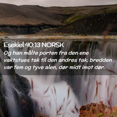 Picture 02 - Esekiel 40:13 NORSK - Og han målte porten fra den ene vaktstues tak - Bible Verse Picture