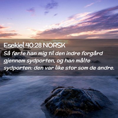 Picture 02 - Esekiel 40:28 NORSK - Så førte han mig til den indre forgård gjennem - Bible Verse Picture