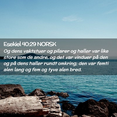 Picture 02 - Esekiel 40:29 NORSK - Og dens vaktstuer og pilarer og haller var like - Bible Verse Picture