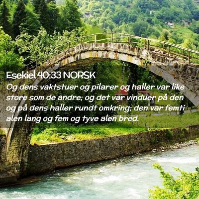 Picture 02 - Esekiel 40:33 NORSK - Og dens vaktstuer og pilarer og haller var like - Bible Verse Picture
