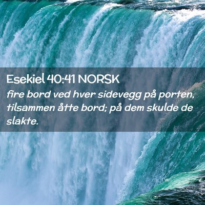 Picture 02 - Esekiel 40:41 NORSK - fire bord ved hver sidevegg på porten, tilsammen - Bible Verse Picture