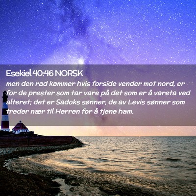 Picture 02 - Esekiel 40:46 NORSK - men den rad kammer hvis forside vender mot nord, - Bible Verse Picture