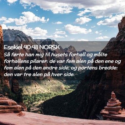 Picture 02 - Esekiel 40:48 NORSK - Så førte han mig til husets forhall og målte - Bible Verse Picture