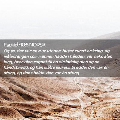 Picture 02 - Esekiel 40:5 NORSK - Og se, der var en mur utenom huset rundt omkring, - Bible Verse Picture