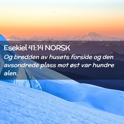 Picture 02 - Esekiel 41:14 NORSK - Og bredden av husets forside og den avsondrede - Bible Verse Picture