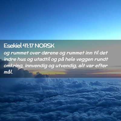 Picture 02 - Esekiel 41:17 NORSK - og rummet over dørene og rummet inn til det - Bible Verse Picture