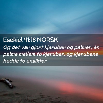 Picture 02 - Esekiel 41:18 NORSK - Og det var gjort kjeruber og palmer, én palme - Bible Verse Picture