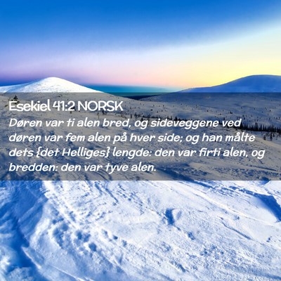Picture 02 - Esekiel 41:2 NORSK - Døren var ti alen bred, og sideveggene ved - Bible Verse Picture