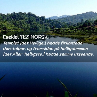 Picture 02 - Esekiel 41:21 NORSK - Templet {det Hellige.} hadde firkantede - Bible Verse Picture