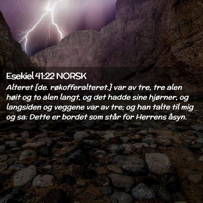 Picture 02 - Esekiel 41:22 NORSK - Alteret {de. røkofferalteret.} var av tre, tre - Bible Verse Picture