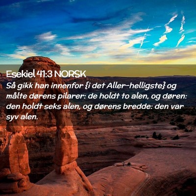 Picture 02 - Esekiel 41:3 NORSK - Så gikk han innenfor {i det Aller-helligste} og - Bible Verse Picture