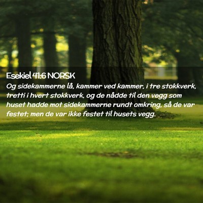 Picture 02 - Esekiel 41:6 NORSK - Og sidekammerne lå, kammer ved kammer, i tre - Bible Verse Picture