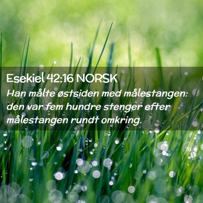 Picture 02 - Esekiel 42:16 NORSK - Han målte østsiden med målestangen: den var - Bible Verse Picture