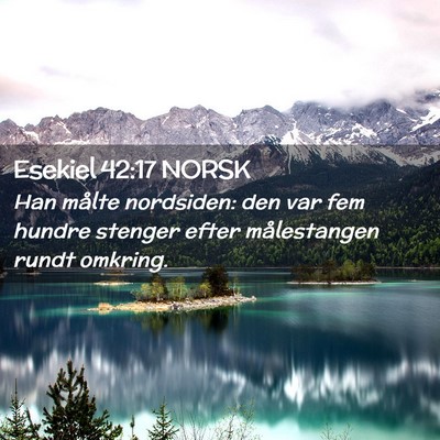 Picture 02 - Esekiel 42:17 NORSK - Han målte nordsiden: den var fem hundre stenger - Bible Verse Picture