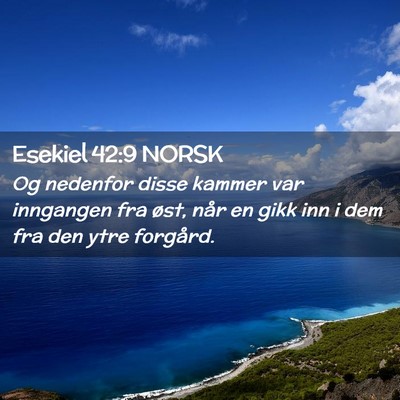 Picture 02 - Esekiel 42:9 NORSK - Og nedenfor disse kammer var inngangen fra øst, - Bible Verse Picture