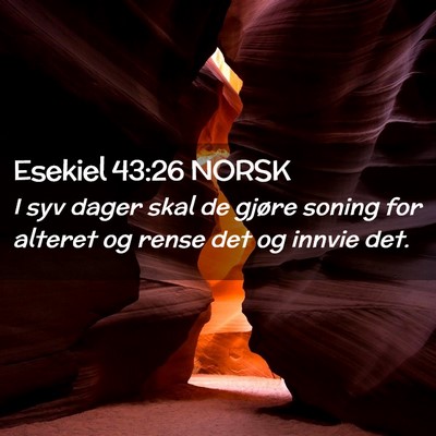Picture 02 - Esekiel 43:26 NORSK - I syv dager skal de gjøre soning for alteret og - Bible Verse Picture