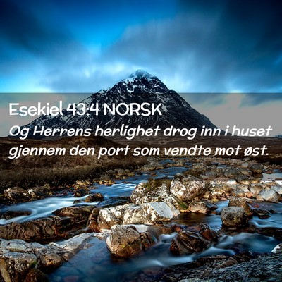 Picture 02 - Esekiel 43:4 NORSK - Og Herrens herlighet drog inn i huset gjennem den - Bible Verse Picture