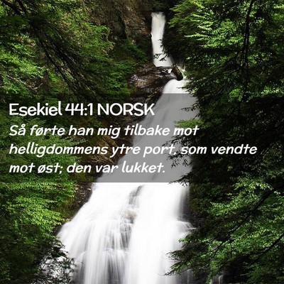 Picture 02 - Esekiel 44:1 NORSK - Så førte han mig tilbake mot helligdommens ytre - Bible Verse Picture