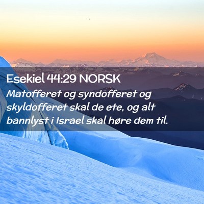 Picture 02 - Esekiel 44:29 NORSK - Matofferet og syndofferet og skyldofferet skal de - Bible Verse Picture