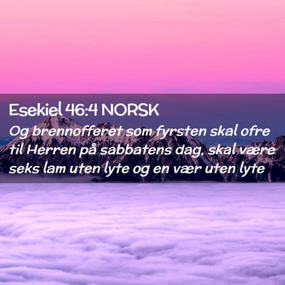 Picture 02 - Esekiel 46:4 NORSK - Og brennofferet som fyrsten skal ofre til Herren - Bible Verse Picture