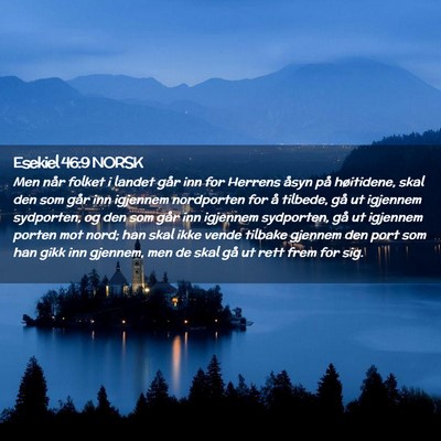 Picture 02 - Esekiel 46:9 NORSK - Men når folket i landet går inn for Herrens - Bible Verse Picture