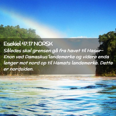 Picture 02 - Esekiel 47:17 NORSK - Således skal grensen gå fra havet til - Bible Verse Picture