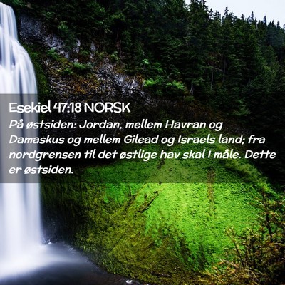 Picture 02 - Esekiel 47:18 NORSK - På østsiden: Jordan, mellem Havran og Damaskus - Bible Verse Picture