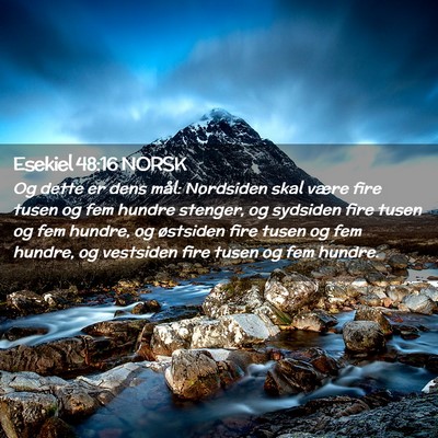 Picture 02 - Esekiel 48:16 NORSK - Og dette er dens mål: Nordsiden skal være fire - Bible Verse Picture