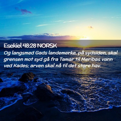Picture 02 - Esekiel 48:28 NORSK - Og langsmed Gads landemerke, på sydsiden, skal - Bible Verse Picture