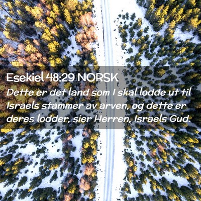 Picture 02 - Esekiel 48:29 NORSK - Dette er det land som I skal lodde ut til Israels - Bible Verse Picture