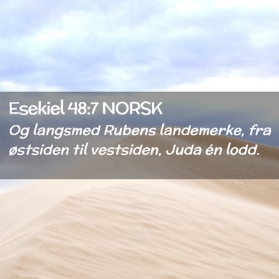 Picture 02 - Esekiel 48:7 NORSK - Og langsmed Rubens landemerke, fra østsiden til - Bible Verse Picture