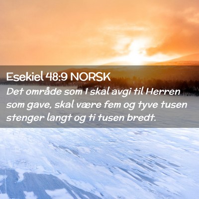 Picture 02 - Esekiel 48:9 NORSK - Det område som I skal avgi til Herren som gave, - Bible Verse Picture