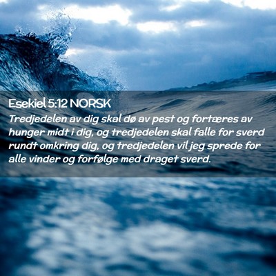 Picture 02 - Esekiel 5:12 NORSK - Tredjedelen av dig skal dø av pest og fortæres - Bible Verse Picture