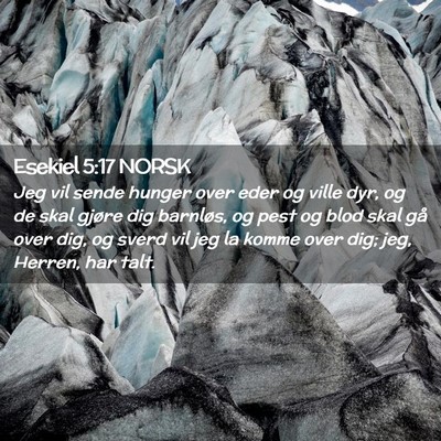 Picture 02 - Esekiel 5:17 NORSK - Jeg vil sende hunger over eder og ville dyr, og - Bible Verse Picture
