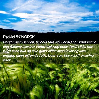 Picture 02 - Esekiel 5:7 NORSK - Derfor sier Herren, Israels Gud, så: Fordi I har - Bible Verse Picture