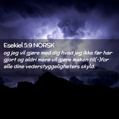 Picture 02 - Esekiel 5:9 NORSK - og jeg vil gjøre med dig hvad jeg ikke før har - Bible Verse Picture