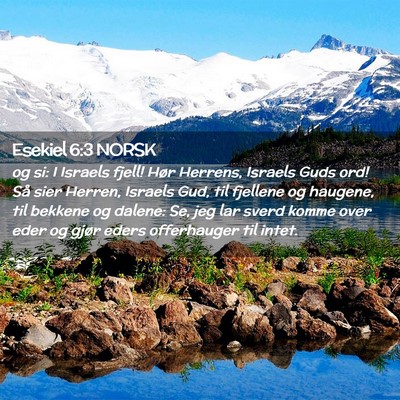 Picture 02 - Esekiel 6:3 NORSK - og si: I Israels fjell! Hør Herrens, Israels - Bible Verse Picture
