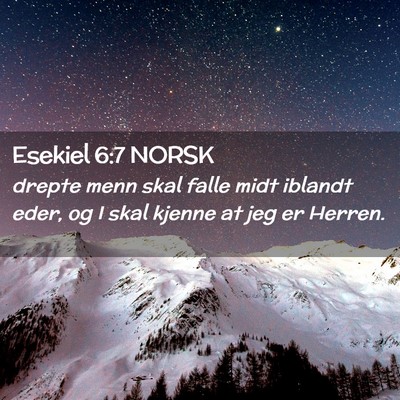 Picture 02 - Esekiel 6:7 NORSK - drepte menn skal falle midt iblandt eder, og I - Bible Verse Picture