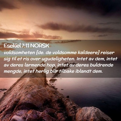 Picture 02 - Esekiel 7:11 NORSK - voldsomheten {de. de voldsomme kaldeere} reiser - Bible Verse Picture