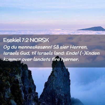 Picture 02 - Esekiel 7:2 NORSK - Og du menneskesønn! Så sier Herren, Israels - Bible Verse Picture