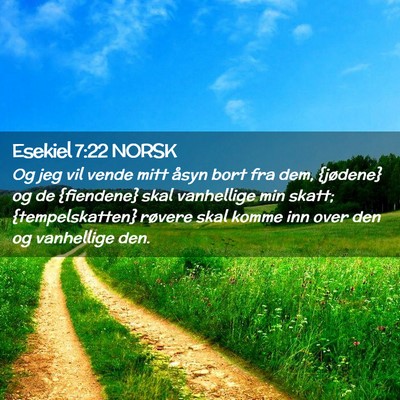 Picture 02 - Esekiel 7:22 NORSK - Og jeg vil vende mitt åsyn bort fra dem, - Bible Verse Picture