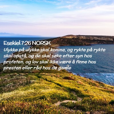 Picture 02 - Esekiel 7:26 NORSK - Ulykke på ulykke skal komme, og rykte på rykte - Bible Verse Picture