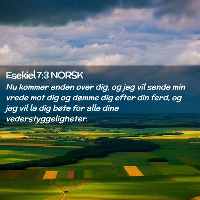 Picture 02 - Esekiel 7:3 NORSK - Nu kommer enden over dig, og jeg vil sende min - Bible Verse Picture