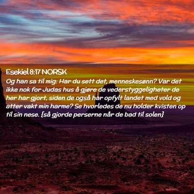Picture 02 - Esekiel 8:17 NORSK - Og han sa til mig: Har du sett det, - Bible Verse Picture