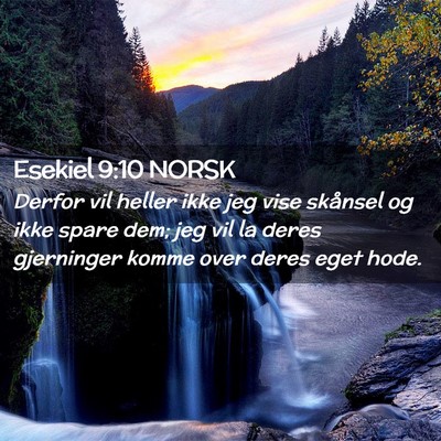 Picture 02 - Esekiel 9:10 NORSK - Derfor vil heller ikke jeg vise skånsel og ikke - Bible Verse Picture