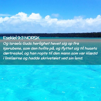 Picture 02 - Esekiel 9:3 NORSK - Og Israels Guds herlighet hevet sig op fra - Bible Verse Picture