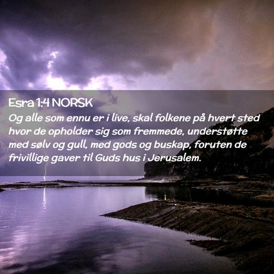 Picture 02 - Esra 1:4 NORSK - Og alle som ennu er i live, skal folkene på - Bible Verse Picture