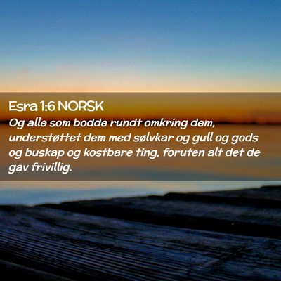 Picture 02 - Esra 1:6 NORSK - Og alle som bodde rundt omkring dem, - Bible Verse Picture