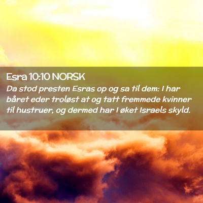 Picture 02 - Esra 10:10 NORSK - Da stod presten Esras op og sa til dem: I har - Bible Verse Picture