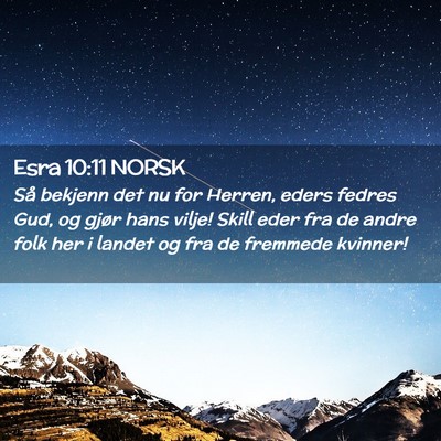 Picture 02 - Esra 10:11 NORSK - Så bekjenn det nu for Herren, eders fedres Gud, - Bible Verse Picture